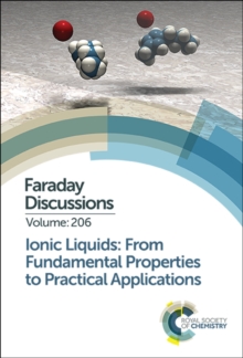 Ionic Liquids: From Fundamental Properties to Practical Applications : Faraday Discussion 206