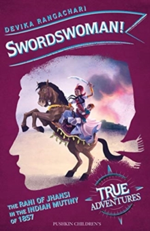 Swordswoman! : The Queen of Jhansi in the Indian Uprising of 1857