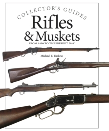 Rifles and Muskets : From 1450 to the present day