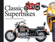 Classic Superbikes : The World's Greatest Bikes