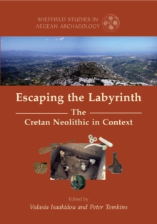 Escaping the Labyrinth : The Cretan Neolithic in Context