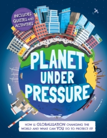Planet Under Pressure : How is globalisation changing the world?