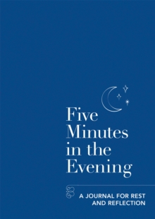 Five Minutes in the Evening : A Journal for Rest and Reflection