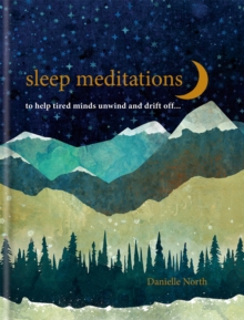 Sleep Meditations : to help tired minds unwind and drift off…