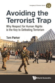 Avoiding The Terrorist Trap: Why Respect For Human Rights Is The Key To Defeating Terrorism