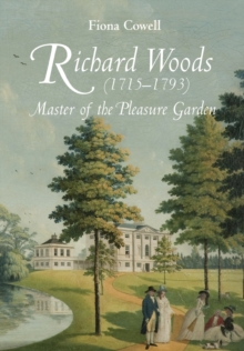 Richard Woods (1715-1793) : Master of the Pleasure Garden