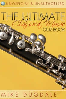 The Ultimate Classical Music Quiz Book