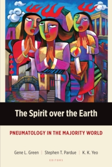 The Spirit over the Earth : Pneumatology in the Majority World