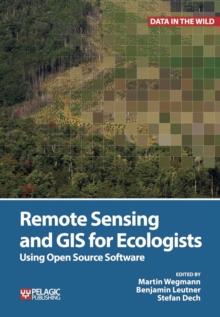 Remote Sensing and GIS for Ecologists : Using Open Source Software