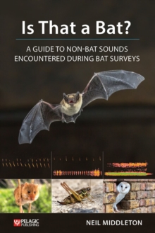 Is That a Bat? : A Guide to Non-Bat Sounds Encountered During Bat Surveys