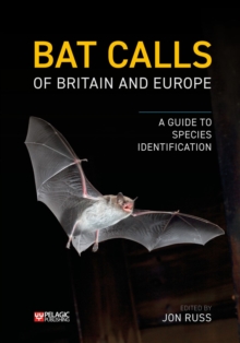 Bat Calls of Britain and Europe : A Guide to Species Identification