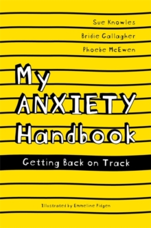 My Anxiety Handbook : Getting Back on Track