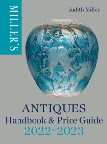 Miller's Antiques Handbook & Price Guide 2022-2023 : The World's Bestselling Antiques Guide