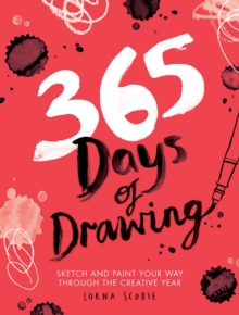 365 Days of Drawing : Sketch and Paint Your Way Through the Creative Year