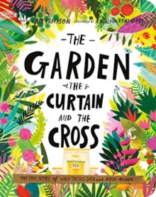 The Garden, the Curtain, and the Cross Board Book : The True Story of Why Jesus Died and Rose Again