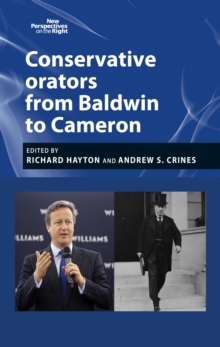 Conservative orators : From Baldwin to Cameron