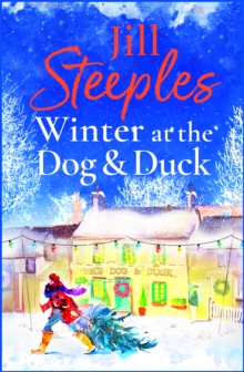 Winter at the Dog & Duck : A cosy, feel-good, festive romance from Jill Steeples