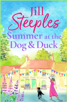 Summer at the Dog & Duck : The perfect, heartwarming, feel-good romance from Jill Steeples