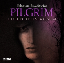 Pilgrim: The Collected Series 1-4 : The BBC Radio 4 fantasy drama series