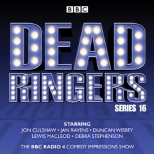Dead Ringers: Series 16 plus Christmas Specials : The BBC Radio 4 impressions show