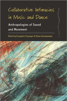 Collaborative Intimacies in Music and Dance : Anthropologies of Sound and Movement