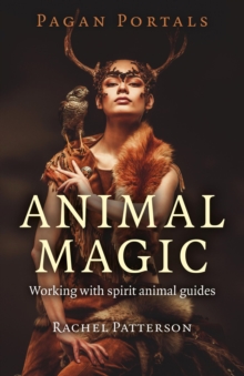 Pagan Portals - Animal Magic : Working With Spirit Animal Guides