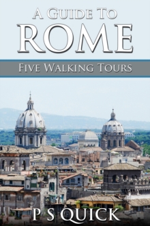A Guide to Rome : Five Walking Tours