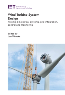 Wind Turbine System Design : Electrical systems, grid integration, control and monitoring, Volume 2