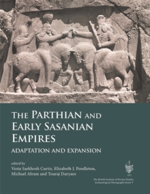 The Parthian and Early Sasanian Empires : Adaptation and Expansion