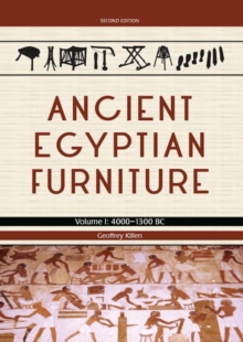 Ancient Egyptian Furniture : Volume I - 4000 - 1300 BC