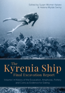The Kyrenia Ship Final Excavation Report, Volume I : History of the Excavation, Amphoras, Pottery and Coins as Evidence for Dating