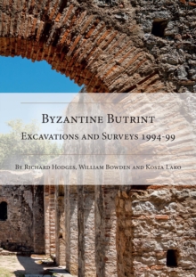 Byzantine Butrint : Excavations and Surveys 1994-99