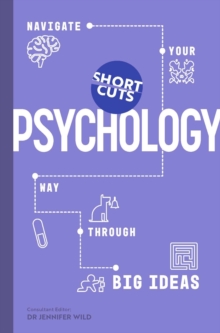 Short Cuts: Psychology : Navigate Your Way Through Big Ideas