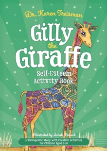 Gilly the Giraffe Self-Esteem Activity Book : A Therapeutic Story with Creative Activities for Children Aged 5-10