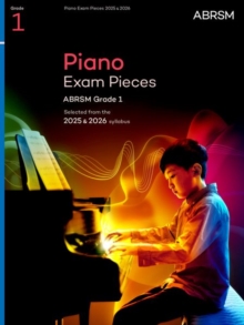 Piano Exam Pieces 2025 & 2026, ABRSM Grade 1 : Selected from the 2025 & 2026 syllabus