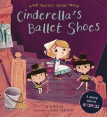 Cinderella's Ballet Shoes : A Story about Kindness