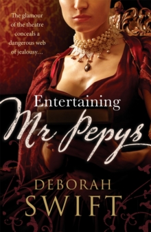 Entertaining Mr Pepys : A thrilling, sweeping historical page-turner