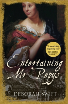 Entertaining Mr Pepys : A thrilling, sweeping historical page-turner