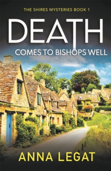 Death Comes to Bishops Well: The Shires Mysteries 1 : A totally gripping cosy mystery