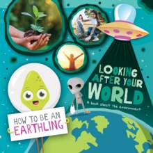 Looking after Your World : A Book About Environment