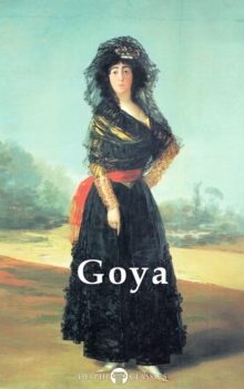 Delphi Complete Paintings of Francisco de Goya (Illustrated)