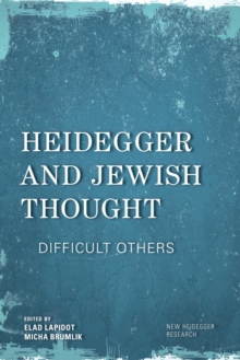 Heidegger and Jewish Thought : Difficult Others