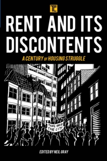 Rent and its Discontents : A Century of Housing Struggle