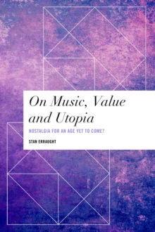 On Music, Value and Utopia : Nostalgia for an Age yet to Come?