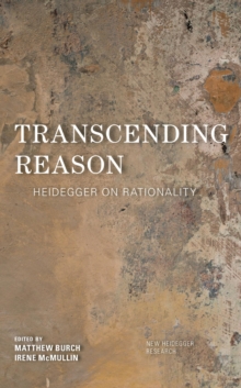 Transcending Reason : Heidegger on Rationality