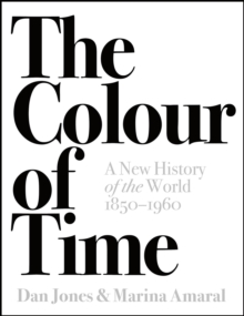 The Colour Of Time A New History Of The World 1850 1960