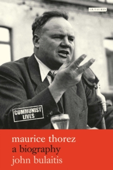 Maurice Thorez : A Biography