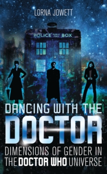 Dancing with the Doctor : Dimensions of Gender in the Doctor Who Universe