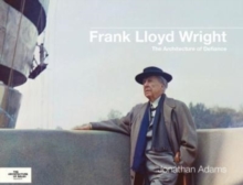 Frank Lloyd Wright : The Architecture of Defiance