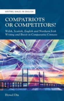 Compatriots or Competitors? : Welsh, Scottish, English and Northern Irish Writing and Brexit in Comparative Contexts